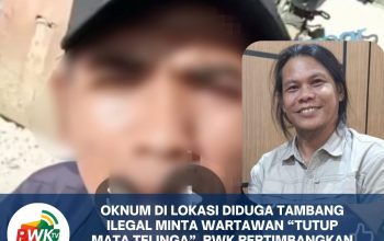 Viral! Oknum di Lokasi Diduga Tambang Ilegal Minta Wartawan “Tutup Mata Telinga”, PWK Pertimbangkan Langkah Hukum